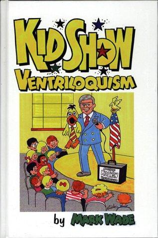 Cover of Kid Show Ventriloquism by Mark Wade